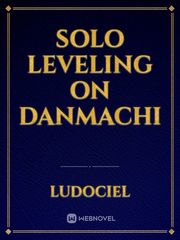 Solo Leveling on Danmachi Bell Cranel Novel