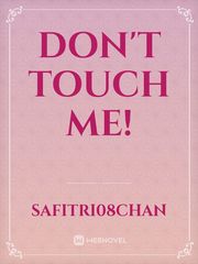 Don't Touch me!