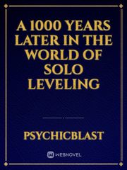 A 1000 Years Later in the world of solo leveling Descendants Novel