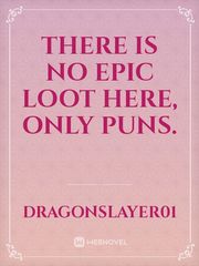 There is no Epic Loot here, Only Puns. Book