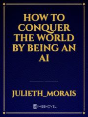 How to conquer the world by being an AI Book