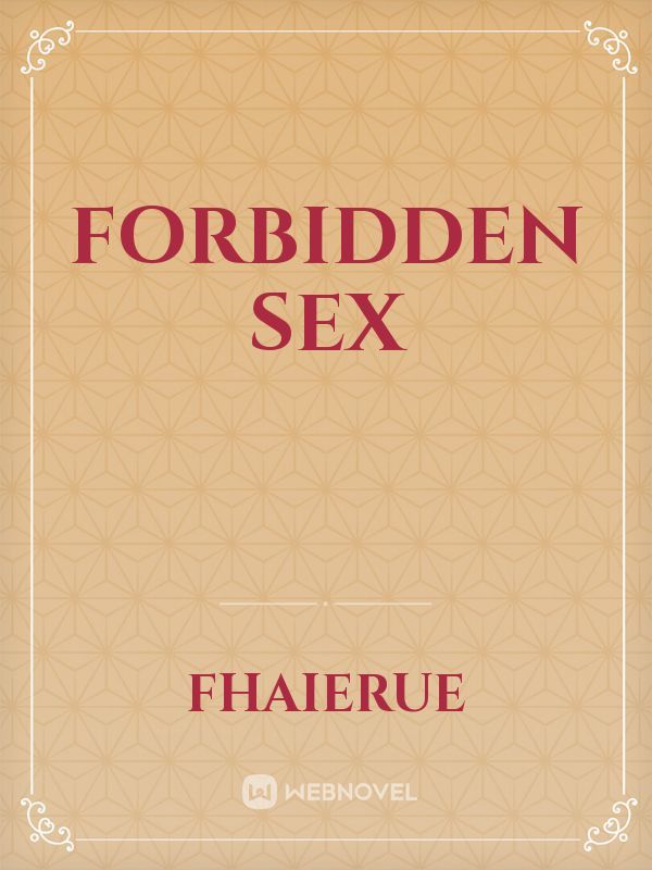 Read Forbidden Sex Fhaierue Webnovel 