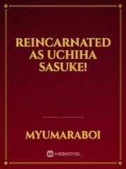 REINCARNATED AS UCHIHA SASUKE! Sasuke And Sakura Kiss Novel