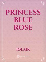Princess Blue Rose Passionate Love Novel