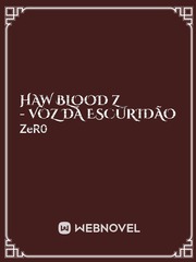 HAW BLOOD Z - Voz Da Escuridão Bem Novel