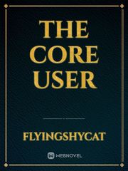 The Core User Core Novel