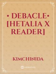 • Debacle• [Hetalia x Reader] Book