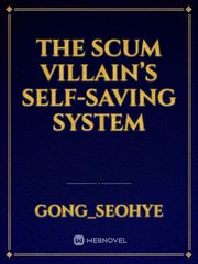 The Scum Villain’s Self-Saving System Scum Villain's Self Saving System Novel