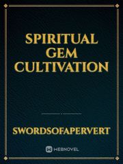 Spiritual Gem Cultivation Matured Novel