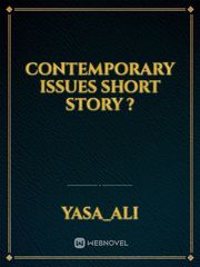 contemporary issues short story ? Contemporary Novel