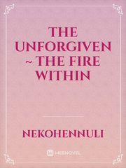 The Unforgiven ~ The Fire Within Book