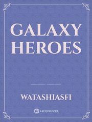 Galaxy Heroes Galaxy Novel