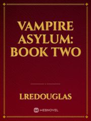 vampire asylum: Book two