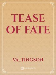 Tease of fate Rejection Novel
