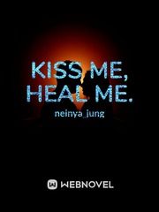 Kiss me, Heal Me. Kill Me Heal Me Novel