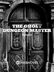 The ghost dungeon master New Novel