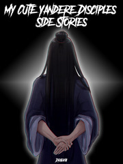 My Cute (Yandere) Disciples' Side Stories Gangbang Novel