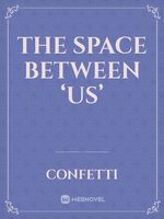 The Space Between ‘Us’