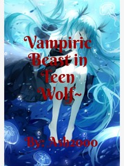 Vampiric Beast in Teen Wolf~ Scott Novel