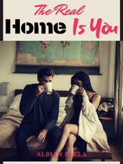 The Real Home Is You Wattpad Novel