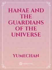 Hanae and the Guardians of the Universe Unspeakable Things Novel