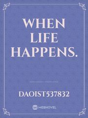 when life happens. Insecure Novel