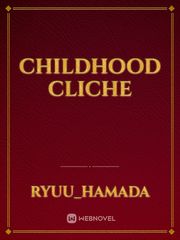Childhood cliche Cliche Novel