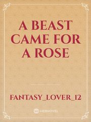 A Beast Came for A Rose Beast Boy Novel