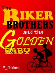 The Biker Brothers and the Golden Baby Outbreak Company Novel