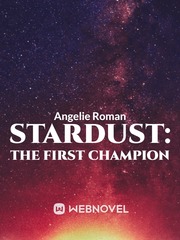 Stardust: The First Champion Engineering Novel