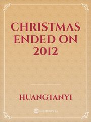Christmas ended on 2012 2012 Novel