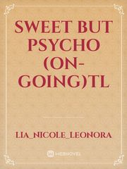 Sweet But Psycho (On-Going)TL Book