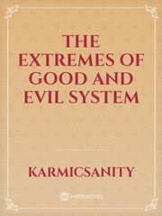 The Extremes Of Good And Evil System
