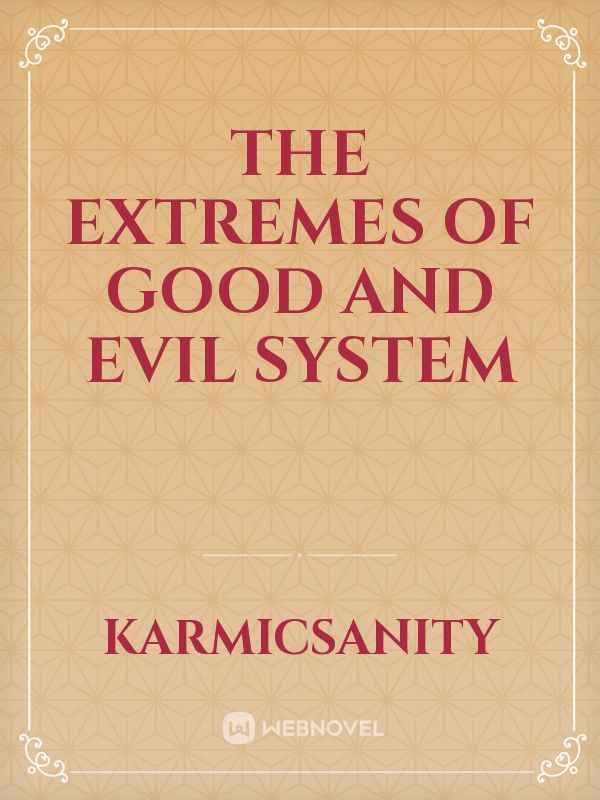 The Extremes Of Good And Evil System Book