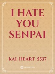 I hate you Senpai Book