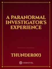 A Paranormal Investigator's Experience Paranormal Novel