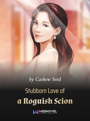 Stubborn Love of a Roguish Scion Girlfriend Novel