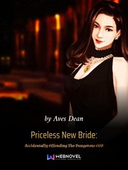 Priceless New Bride: Accidentally Offending The Dangerous CEO Rags To Riches Novel