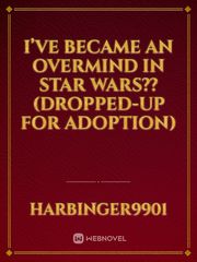 I’ve became an Overmind in Star Wars?? (Dropped-up for adoption) Order 66 Novel