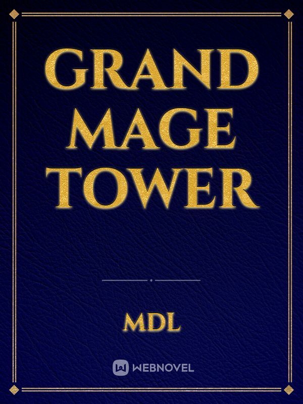 Read Grand Mage Tower Fantasy Online Webnovel Official