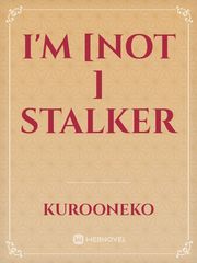 I'm [not ] Stalker Mark Novel