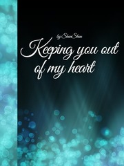 Keeping you out of my heart (BL) Eroctic Novel