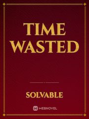 time wasted Message Novel