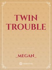 Twin Trouble Trouble Novel