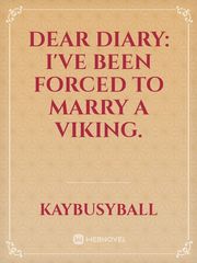 Dear Diary: I've been forced to marry a viking. Vikings Novel