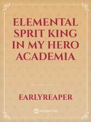 elemental sprit king in My hero academia Book