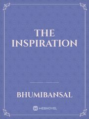 The inspiration Inspiration Novel