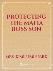 Protecting The Mafia Boss Son Mafia Novel