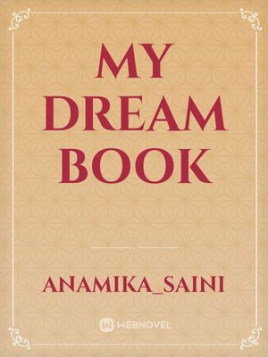 Read My Dream Book Anamika Saini Webnovel