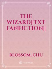 The Wizard||TXT Fanfiction|| Witch And Wizard Novel